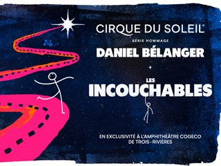 Série hommage du Cirque du Soleil – Hommage à Daniel Bélanger